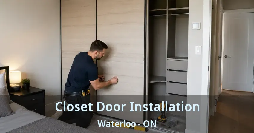 Closet Door Installation Waterloo - ON