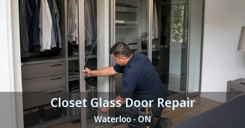 Closet Glass Door Repair Waterloo - ON