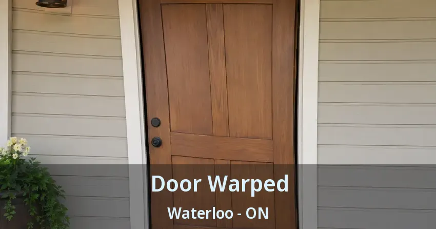 Door Warped Waterloo - ON Door Warped Waterloo - ON