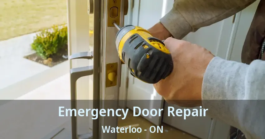 Emergency Door Repair Waterloo - ON