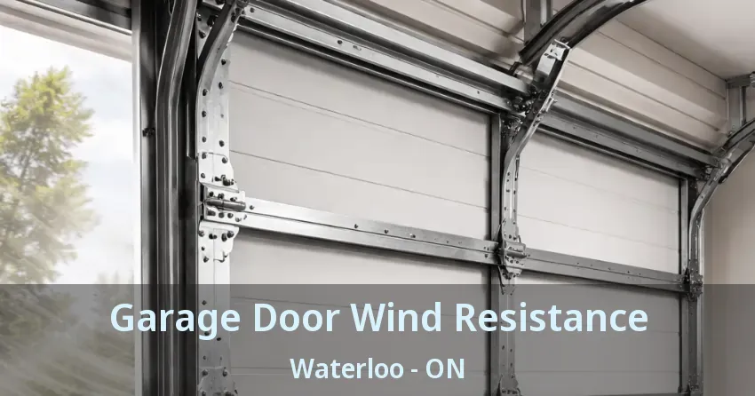 Garage Door Wind Resistance Waterloo - ON