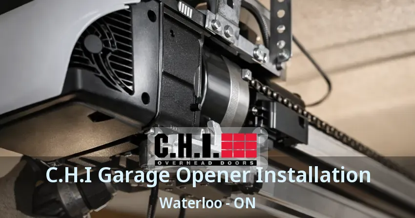 C.H.I Garage Opener Installation Waterloo - ON