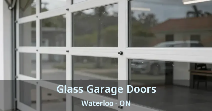 Glass Garage Doors Waterloo - ON