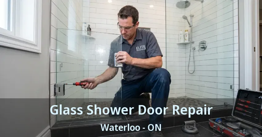 Glass Shower Door Repair Waterloo - ON Glass Shower Door Repair Waterloo - ON
