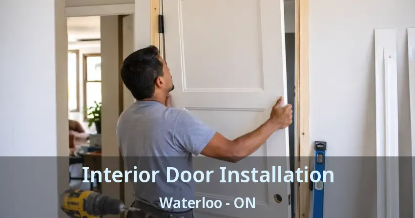 Interior Door Installation Waterloo - ON