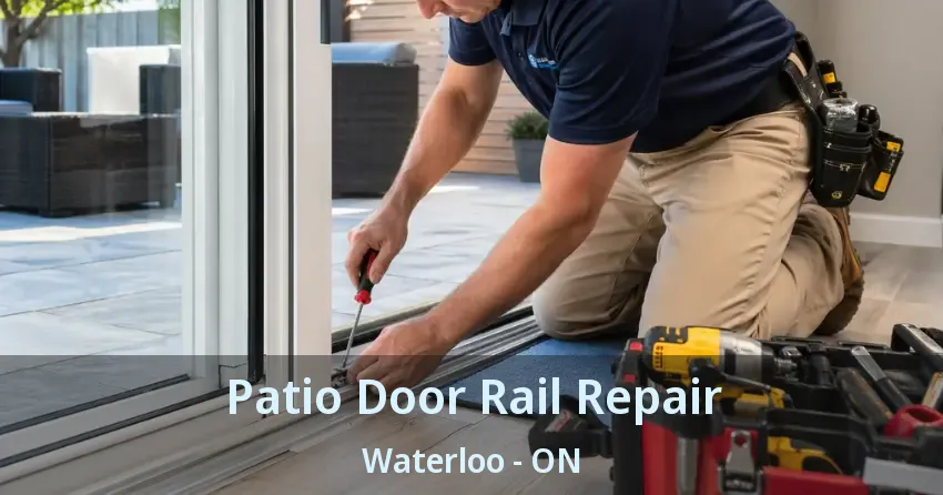 Patio Door Rail Repair Waterloo - ON Patio Door Rail Repair Waterloo - ON