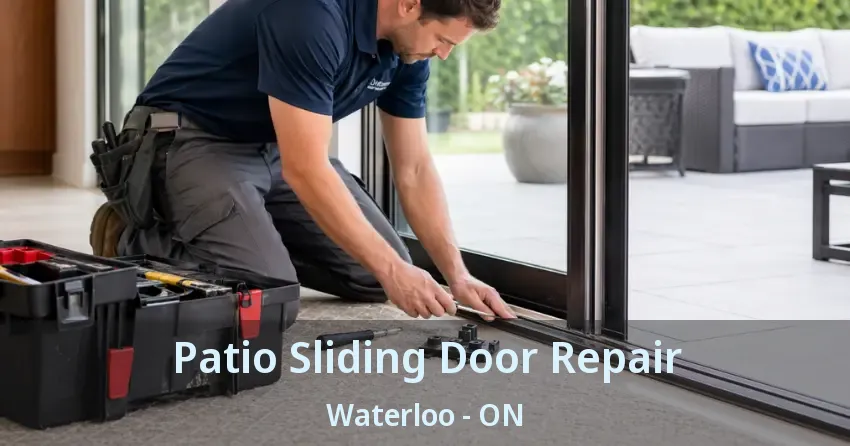 Patio Sliding Door Repair Waterloo - ON