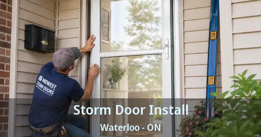 Storm Door Install Waterloo - ON