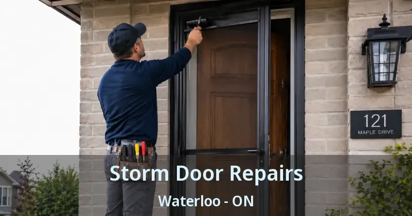 Storm Door Repairs Waterloo - ON